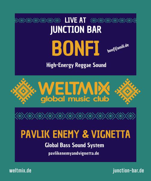 Fr 18.9.26 - 21:30 - WELTMIX BASH - Live: Bonfi - reggae - Pavlik Enemy & Vignetta - global